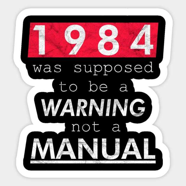 1984 was a warning not an instruction manual