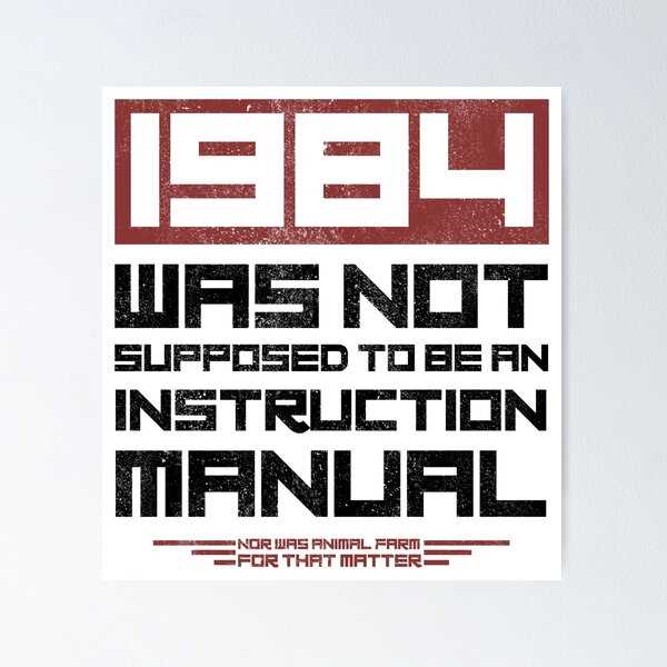 1984 was not meant to be an instruction manual