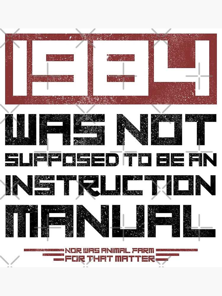 1984 was not meant to be an instruction manual