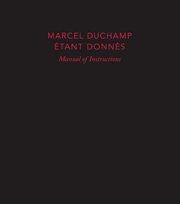 marcel duchamp etant donnes manual of instructions